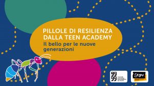 Pillole di Resilienza dalla TEEN Academy | 9